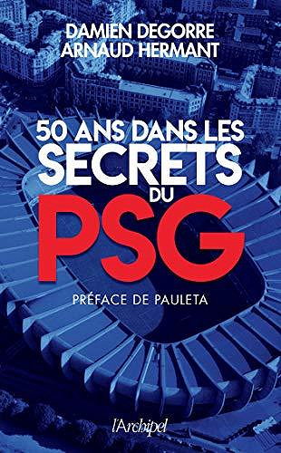 50 ans dans les secrets du PSG - Damien Degorre (2020)