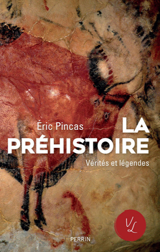 La préhistoire, vérités et légendes - Éric Pincas (2020)