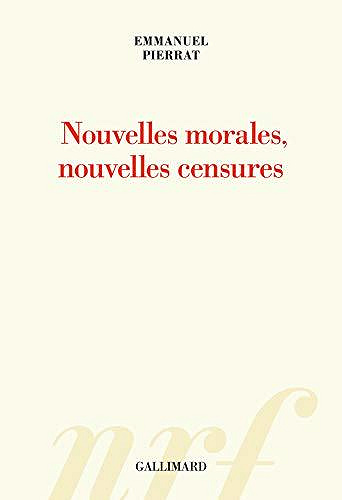 Nouvelles morales, nouvelles censures - Emmanuel Pierrat