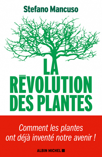 La Révolution des plantes : Comment les plantes ont déjà inventé notre avenir - Stefano Mancuso