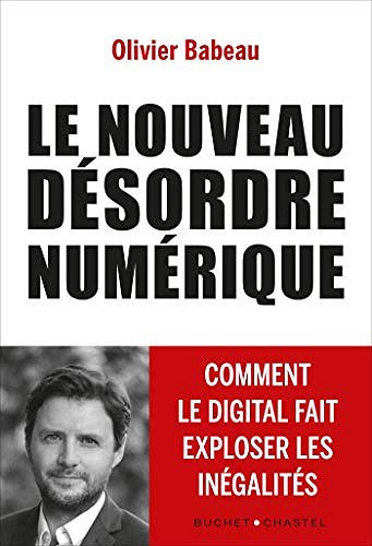 Le nouveau désordre numérique: Comment le digital fait exploser les inégalités - Olivier Babeau (2020)
