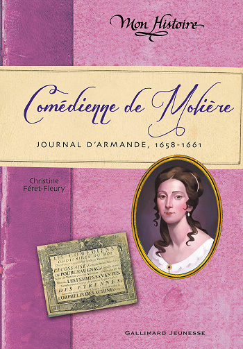 Christine Féret-Fleury - Comédienne de Molière: Journal d’Armande, 1658-1661