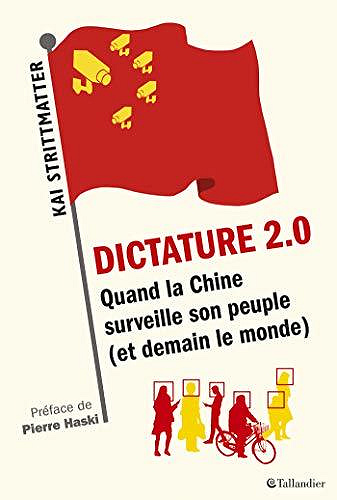Dictature 2.0 : Quand la Chine surveille son peuple - Kai Strittmatter (2020)