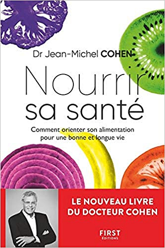 Nourrir sa santé - Comment orienter son alimentation pour une bonne et longue vie - Jean-Michel Cohen (2020)