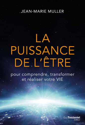 La puissance de l’être : pour comprendre, transformer et réaliser votre vie - Jean-Marie Muller (2020)