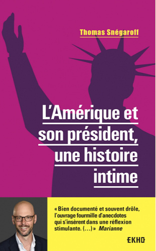 L’Amérique et son président, une histoire intime - Thomas Snégaroff