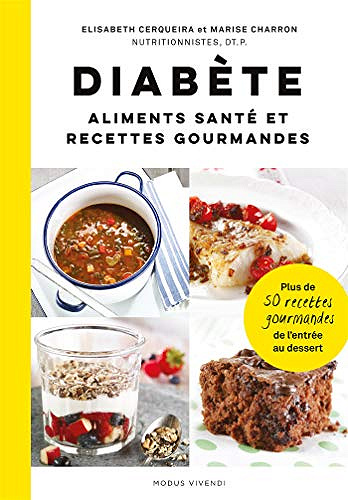 Diabète: aliments santé et recettes gourmandes - Elisabeth Cerqueira et Marise Charron