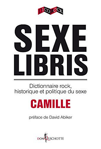 Sexe libris: dictionnaire rock, historique et politique de l’Amérique - Camille