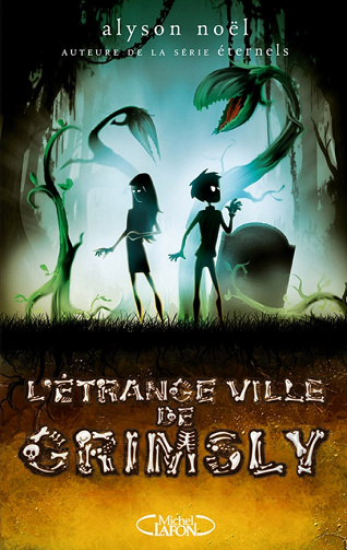 Alyson Noël - L’étrange ville de Grimsly