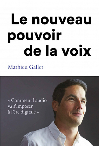 Le nouveau pouvoir de la voix: Comment l’’audio va s’imposer à l’ère digitale - Mathieu Gallet (2020)