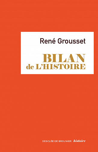Bilan de l’histoire - René Grousset
