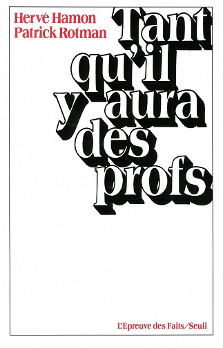 Hervé Hamon,  Patrick Rotman - Tant qu’il y aura des profs