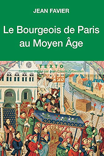 Le Bourgeois de Paris au Moyen Âge - Jean Favier