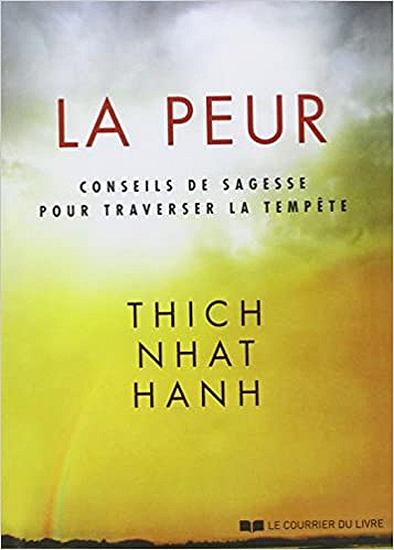 La peur : Conseils de sagesse pour traverser la tempête - Nhat-Hanh Thich