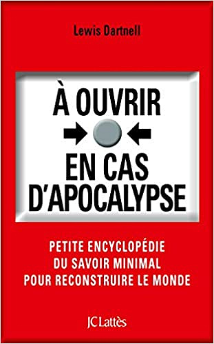 À ouvrir en cas d’apocalypse - Lewis Dartnell