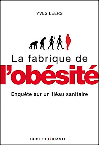 La fabrique de l’obésité : Enquête sur un fléau planétaire - Yves Leers (2020)