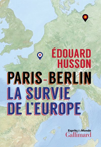 Paris-Berlin : la survie de l’Europe - Edouard Husson