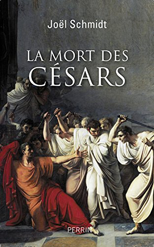 La mort des Césars - Joël SCHMIDT