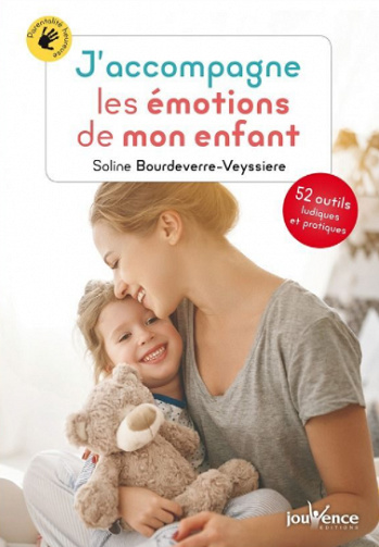 J’accompagne les émotions de mon enfant - Soline Bourdeverre-Veyssiere