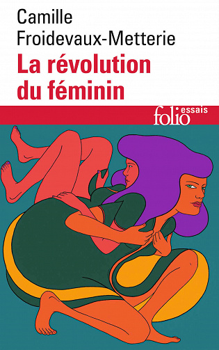 La révolution du féminin - Camille Froidevaux-Metterie (2020)