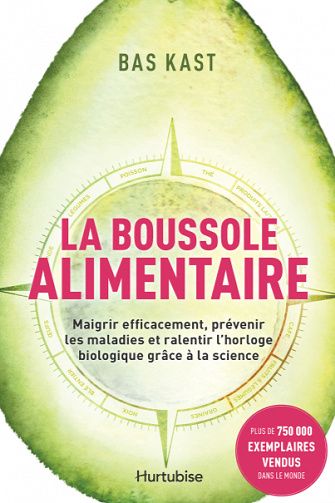 La boussole alimentaire : Maigrir efficacement, prévenir les maladies et ralentir l’horloge biologique grâce à la science - Bas Kast (2020)