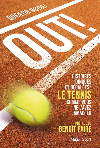 Out ! - Histoires dingues et décalées : le tennis comme vous ne l’avez jamais lu - Quentin Moynet (2020)