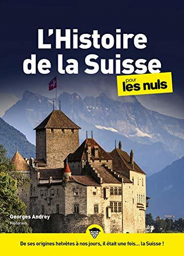 L’Histoire de la Suisse pour les Nuls - Georges Andrey (2020)