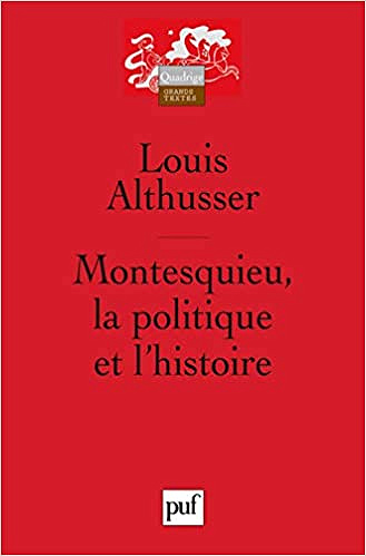 Montesquieu : La Politique et l’Histoire - Louis Althusser