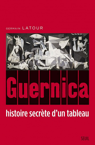 Guernica, histoire secrète d’un tableau - Germain Latour