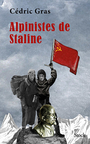 Cédric Gras - Alpinistes de Staline (2020)