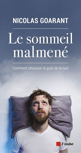 Le sommeil malmené : Comment retrouver le goût de la nuit - Nicolas Goarant (2020)