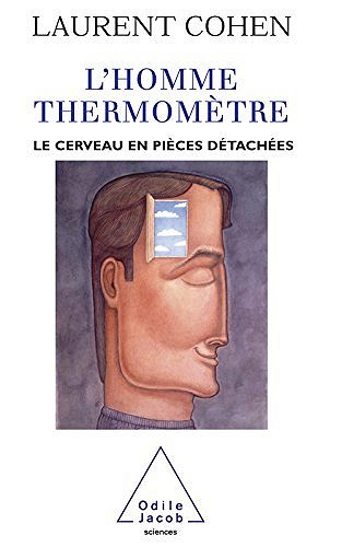 L’Homme Thermomètre : Le Cerveau en pièces détachées - Laurent Cohen