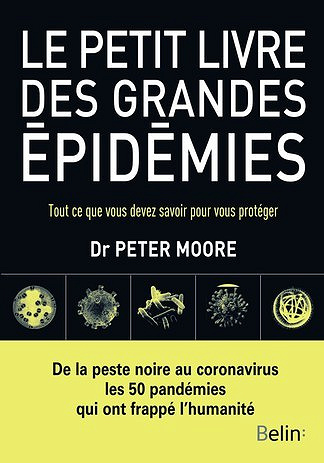 Le petit livre des grandes épidémies, Tout ce que vous devez savoir pour vous protéger - Peter Moore (2020)