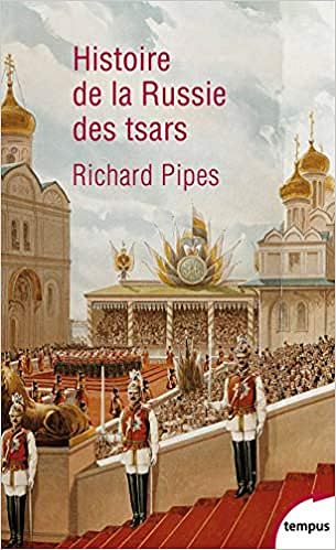 Histoire de la Russie des tsars - Richard Pipes