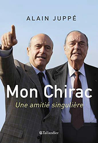 Mon Chirac. Une amitié singulière - Alain Juppé (2020)