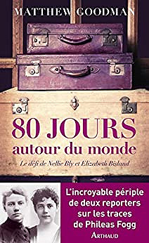 Quatre-vingts jours autour du monde - Matthew Goodman