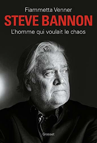Steve Bannon : L’homme qui voulait le chaos - Fiammetta Venner (2020)