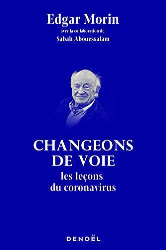 Changeons de voie. Les leçons du coronavirus - Edgar Morin (2020)