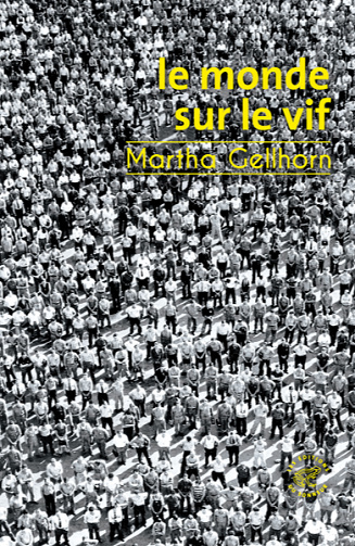 Le monde sur le vif - Martha Gellhorn