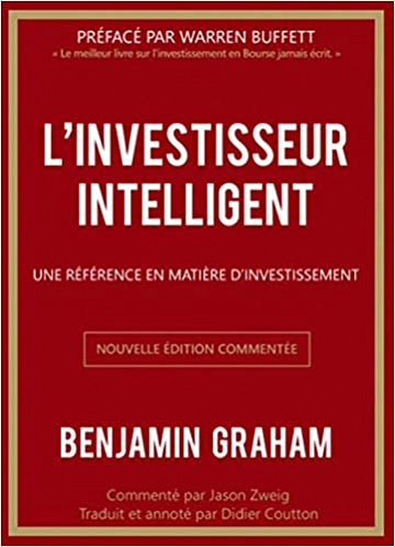 L’investisseur intelligent: Une référence en matière d’investissement - Benjamin Graham