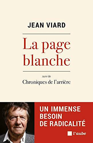 La page blanche : Un immense besoin de radicalité suivi de Chroniques de l’arrière - Jean Viard (2020)