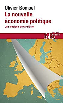 La nouvelle économie politique. Une idéologie du XXIe siècle - Olivier Bomsel