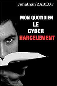 Mon quotidien le cyberharcèlement - Jonathan Zablot (2020)