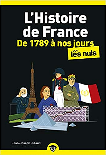 L’Histoire de France pour les Nuls, de 1789 à nos jours - Jean-Joseph JULAUD (2020)