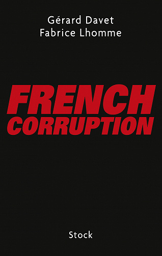 French Corruption - Fabrice Lhomme et Gérard Davet