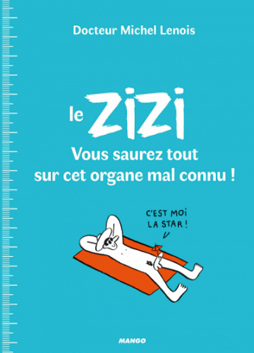 Le zizi : Vous saurez tout sur cet organe mal connu ! - Lisa Laubreaux (2020)