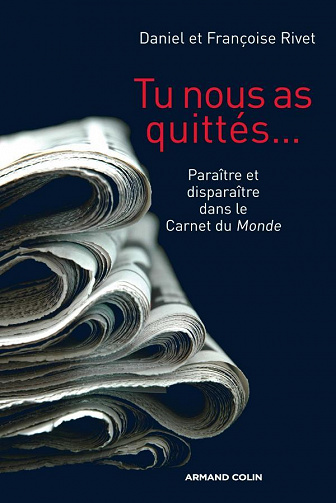 Tu nous as quittés... - Paraître et disparaître dans le Carnet du "Monde" - Daniel Rivet, Françoise Rivet