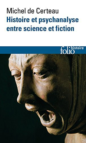 Histoire et psychanalyse entre science et fiction - Michel de Certeau
