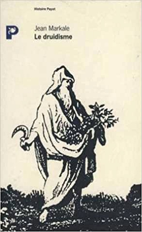 LE DRUIDISME. Traditions et dieux des Celtes - Jean Markale