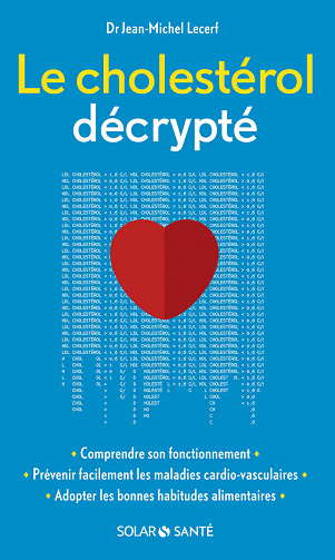 Le cholestérol décrypté - Jean Michel LECERF